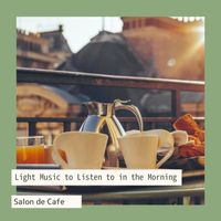 Salon de Café - Light Music to Listen to in the Morning