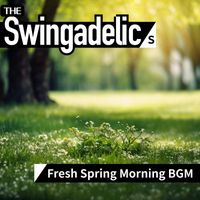 The Swingadelics - Fresh Spring Morning BGM