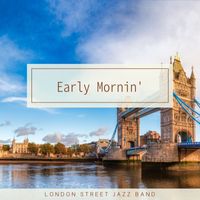 London Street Jazz Band - Early Mornin'