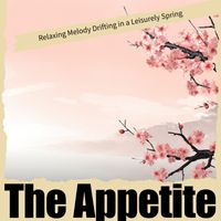 The Appetite - Relaxing Melody Drifting in a Leisurely Spring