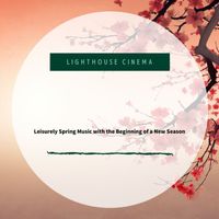 Lighthouse Cinema - Leisurely Spring Music with the Beginning of a New Season