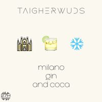 Taigherwuds - Milano Gin and Coca