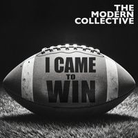 The Modern Collective - I Came To Win