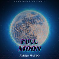 Andre Mateo - FULL MOON (Explicit)