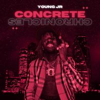 YOUNG JR - Concrete Chronicles (Explicit)