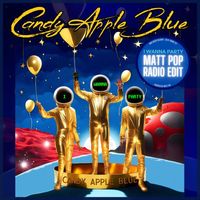 Candy Apple Blue - I Wanna Party (Matt Pop Radio Edit) [feat. Nick Bramlett]