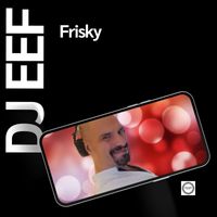DJ EEF - Frisky