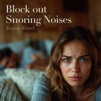 Stefan Zintel - Block out Snoring Noises
