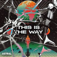 Astral - This is the way