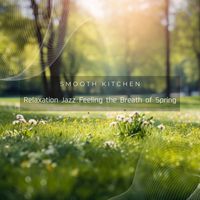 Smooth Kitchen - Relaxation Jazz Feeling the Breath of Spring