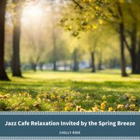 Chilly Ride - Jazz Cafe Relaxation Invited by the Spring Breeze