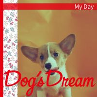 Dog’s Dream - My Day