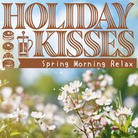 Holiday Kisses - Spring Morning Relax