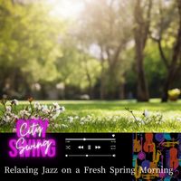 City Swing - Relaxing Jazz on a Fresh Spring Morning