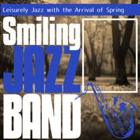 Smiling Jazz Band - Leisurely Jazz with the Arrival of Spring