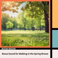 Mocha Groove - Bossa Sound for Walking in the Spring Breeze