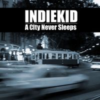 Indiekid - A City Never Sleeps