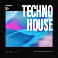 Techno House - Selector 2024
