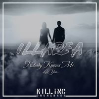 Illarea - Nobody Knows Me Like You