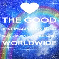 Vicky Winehunny - The Good Best Imagination $ong Wow Vip by Vicky Winehunny Worldwide
