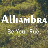 Alhambra - Be Your Fuel