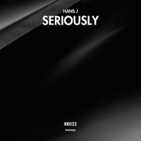 Hans J - Seriously