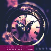 Junemix - Beyond Reality (Slow Mix)