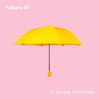 Fukuro III - It's Raining, It's Pouring