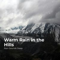 Rain Sounds Sleep, Rain Spa, Rain Sounds for Relaxation - Warm Rain in the Hills