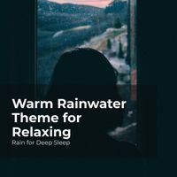 Rain for Deep Sleep, Ambient Rain, Gentle Rain Makers - Warm Rainwater Theme for Relaxing