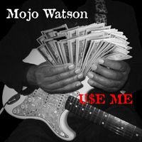 Mojo Watson - Use Me