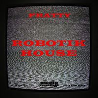 Marco Fratty - Robotik House (Club Mix)