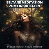 Raphael Kempermann - Beltane Meditation zum Einschlafen (Erwecke Deine innere Kraft und Sinnlichkeit)