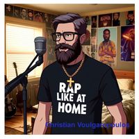 Christian Voulgaropoulos - Rap Like at Home