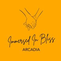Arcadia - Immersed in Bliss