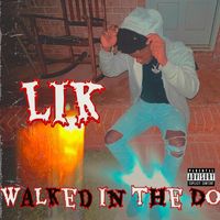 Lik - Walked In The Do (Explicit)