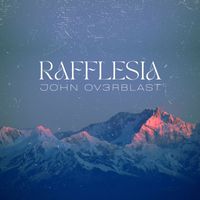 John Ov3rblast - Rafflesia