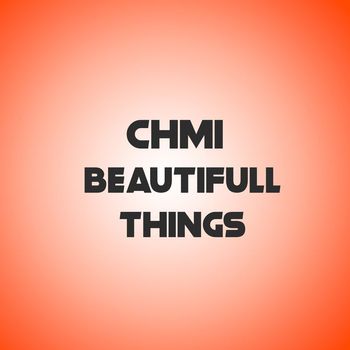 CHMI - Beautifull things