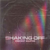 Vincent Martini - Shaking Off (heart broken, love shake it)