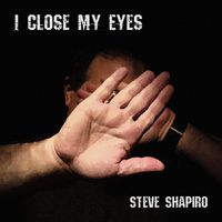 Steve Shapiro - I Close My Eyes