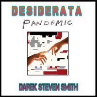 Darek Steven Smith - Desiderata (Pandemic)