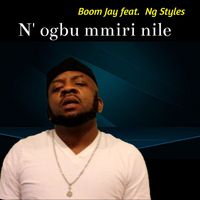 Boom Jay featuring Ng Styles - N'Ogbu Mmiri nile