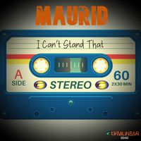Maurid - I Can't Stand That