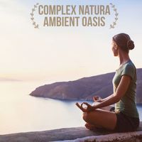 Complex Natura - Ambient Oasis