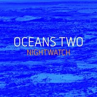 Oceans Two - Nightwatch