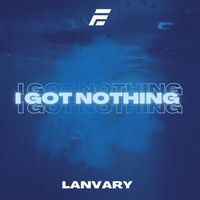 Lanvary - I Got Nothing