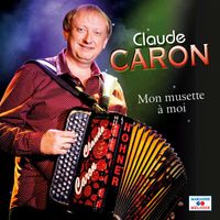 Claude Caron - Mon musette à moi