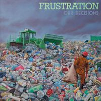 Frustration - Our Decisions