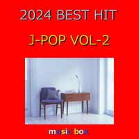 Orgel Sound J-Pop - A Musical Box Rendition of 2024 J-Pop Best Hit Vol-2