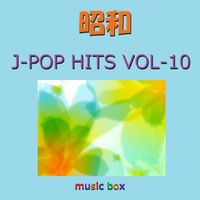 Orgel Sound J-Pop - A Musical Box Rendition of Showa J-Pop Hits Vol-10